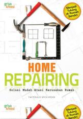 Home Repairing: Solusi Mudah Atasi Kerusakan Rumah